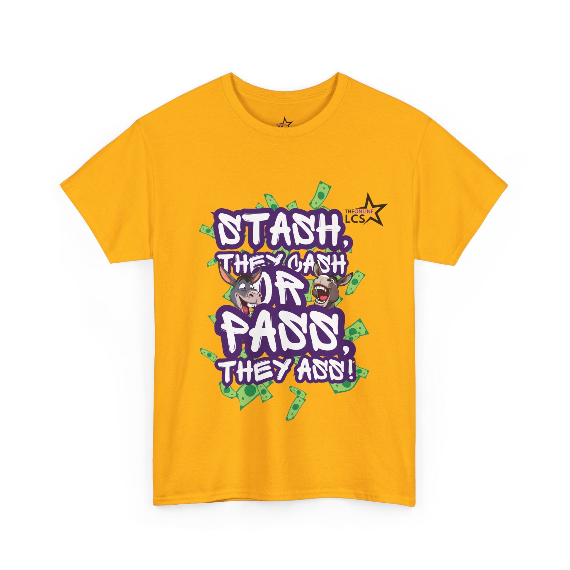 The Online LCS STASH, THEY CASH or PASS, THEY ASS T-Shirt