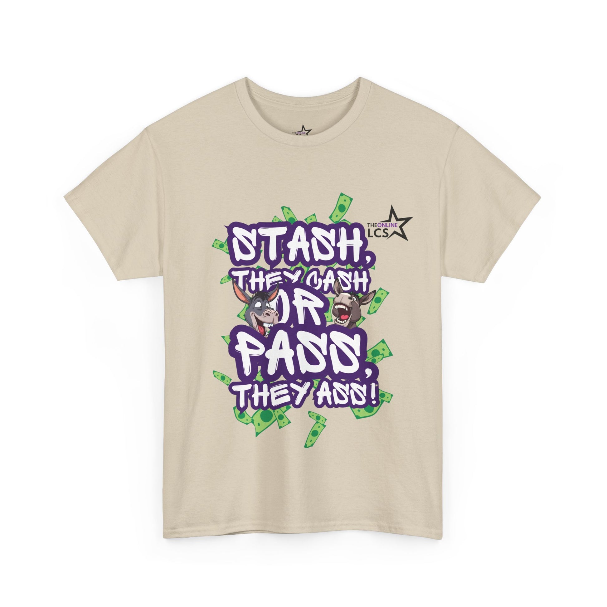 The Online LCS STASH, THEY CASH or PASS, THEY ASS T-Shirt